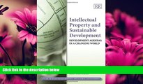 complete  Intellectual Property and Sustainable Development: Development Agendas in a Changing