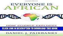 [PDF] Everyone Is African: How Science Explodes the Myth of Race Full Colection