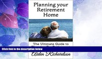 Big Deals  Planning your Retirement Home: The Ultimate Guide to Planning For Retirement  Full Read