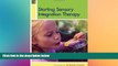 READ FULL  Starting Sensory Integration Therapy: Fun Activities That Won t Destroy Your Home or