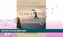 complete  Coaching for Attorneys: Improving Productivity and Achieving Balance