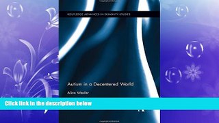 FREE DOWNLOAD  Autism in a Decentered World (Routledge Advances in Disability Studies)  FREE