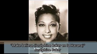 Joséphine Baker - Make believe (Joséphine Baker en la Havana)