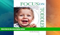 Big Deals  Focus on Toddlers: How-tos and What-to-dos when Caring for Toddlers and Twos (Focus on