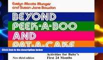 Big Deals  Beyond Peek-A-Boo and Pat-A-Cake: Activities for Baby s First 24 Months  Full Read Most