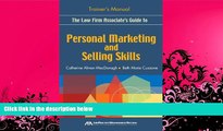 complete  The Law Firm Associate s Guide to Personal Marketing and Selling Skills--Trainer s Manual