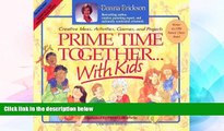 READ FULL  Prime Time Together... With Kids: Creative Ideas, Activities, Games, and Projects  READ