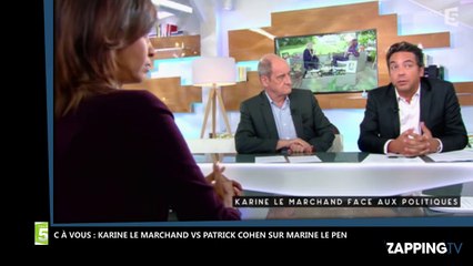 C à Vous : Echange tendu entre Karine Le Marchand et Patrick Cohen sur Marine Le Pen (Vidéo)