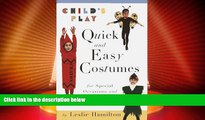 Big Deals  Child s Play: Quick and Easy Costumes  Full Read Most Wanted