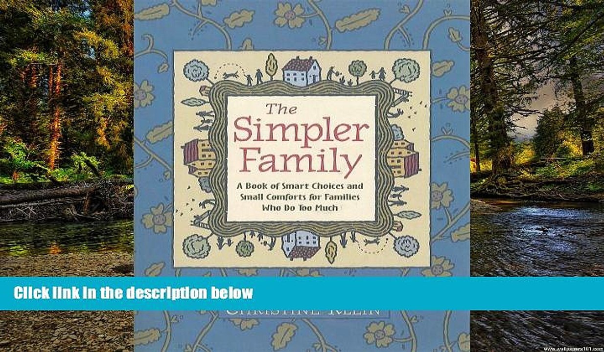 Must Have  The Simpler Family: A Book of Smart Choices and Small Comforts for Families Who Do Too