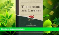 For you Three Acres and Liberty (Classic Reprint)