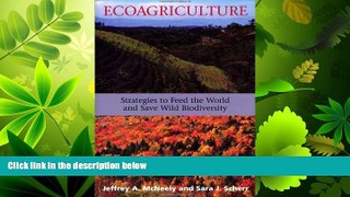 Enjoyed Read Ecoagriculture: Strategies to Feed the World and Save Wild Biodiversity