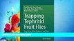 Online eBook Trapping and the Detection, Control, and Regulation of Tephritid Fruit Flies: Lures,