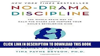 [Read PDF] No-Drama Discipline: The Whole-Brain Way to Calm the Chaos and Nurture Your Child s