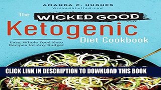 [Read PDF] The Wicked Good Ketogenic Diet Cookbook: Easy, Whole Food Keto Recipes for Any Budget