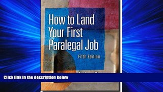 complete  How to Land Your First Paralegal Job (5th Edition)