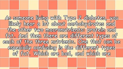 Type 2 Diabetes - The Importance of Good Fats In Your Diabetic Eating Plan