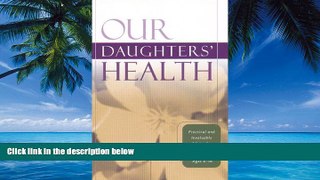 Big Deals  Our Daughters  Health: Practical and Invaluable Advice for Raising Confident Girls Ages