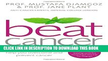[Read PDF] Beat Cancer: The 10-Step Plan to Help You Overcome and Prevent Cancer Ebook Online