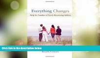 Big Deals  Everything Changes: Help for Families of Newly Recovering Addicts  Best Seller Books