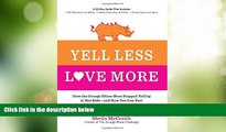 Big Deals  Yell Less, Love More: How the Orange Rhino Mom Stopped Yelling at Her Kids - and How