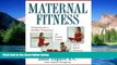 Must Have  Maternal Fitness: Preparing for a Healthy Pregnancy, an Easier Labor, and a Quick