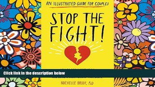 Full [PDF]  Stop the Fight!: An Illustrated Guide for Couples: How to Break Free from the 12 Most