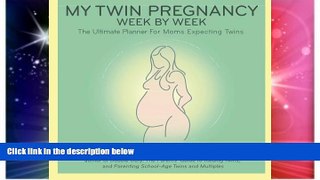 READ FULL  My Twin Pregnancy Week by Week: The Ultimate Planner for Moms Expecting Twins  READ