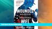 Must Have PDF  Wounded Warrior, Wounded Wife: Not Just Surviving But Thriving  Best Seller Books