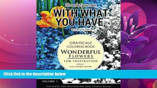READ book  Wonderful Flower for Inspiration Volume 1: Grayscale coloring books for adults
