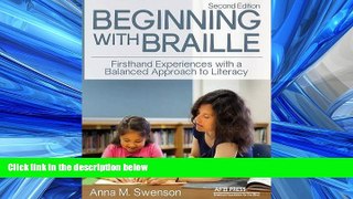 FREE DOWNLOAD  Beginning with Braille: Firsthand Experiences with a Balanced Approach to