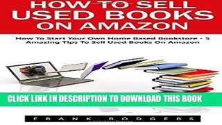 [PDF] How To Sell Used Books On Amazon: How To Start Your Own Home Based Bookstore - 5 Amazing