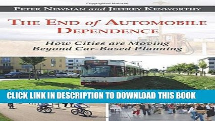 [Read PDF] The End of Automobile Dependence: How Cities are Moving Beyond Car-Based Planning Ebook