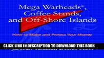[PDF] Mega Warheads, Coffee Stands, and Off-Shore Islands: How to Make and Protect Your Money