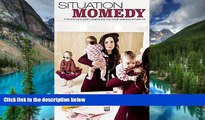 Must Have  Situation Momedy: A First-Time Mom s Guide To Laughing Your Way Through Pregnancy