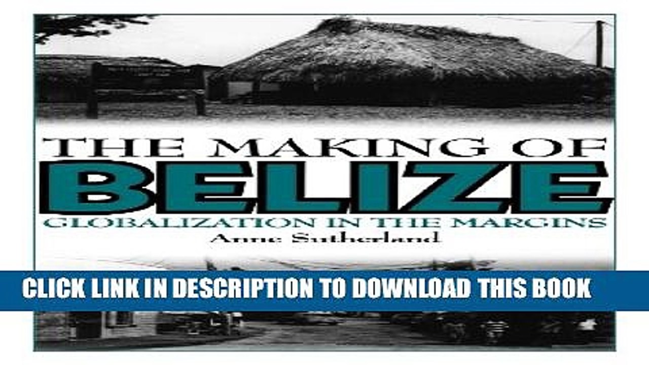 [PDF] The Making of Belize: Globalization in the Margins Full Colection
