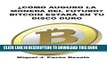 [PDF] Â¿CÃ³mo serÃ¡ la moneda del futuro?: Bitcoin estarÃ¡ en tu disco duro (Spanish Edition)