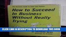 [PDF] How to succeed in business without really trying;: The dastard s guide to fame and fortune