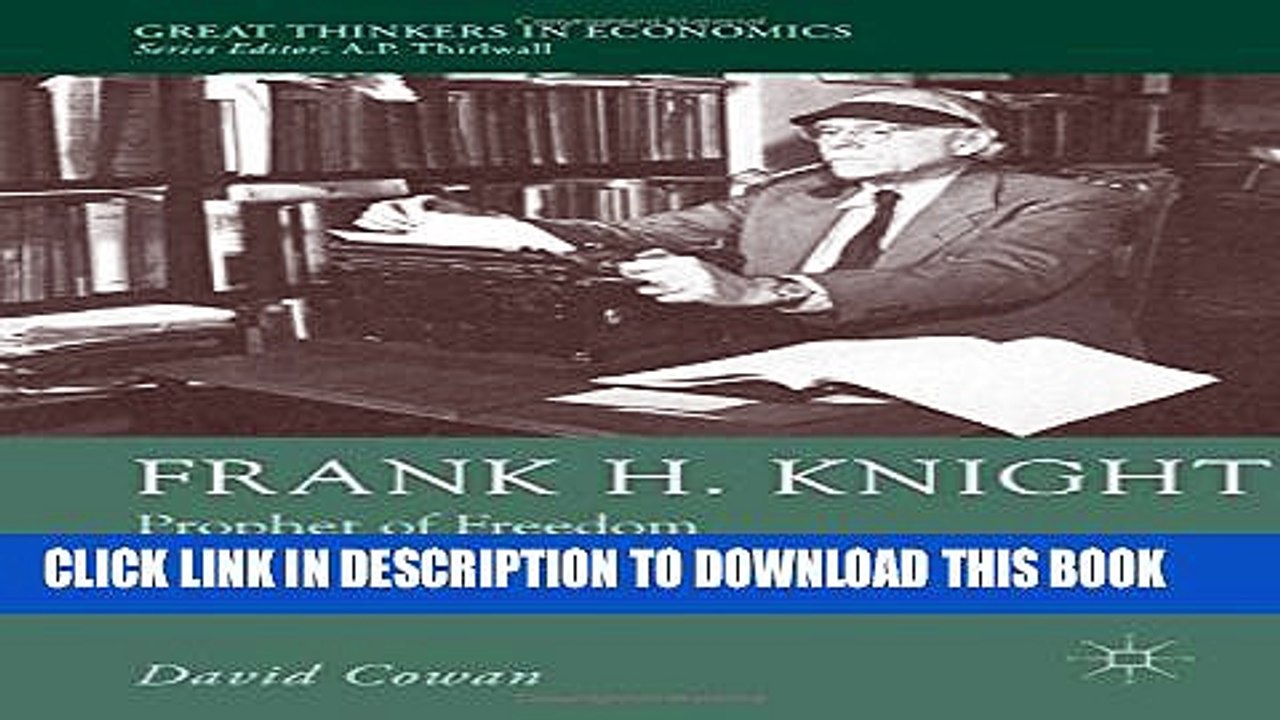 [PDF] Frank H. Knight: Prophet of Freedom (Great Thinkers in Economics) Popular Online