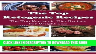 [PDF] The Top Ketogenic Recipes: The Top Ketogenic Diet Recipes For Weight Loss (Ketogenic Diet