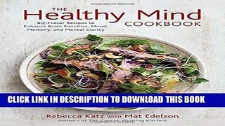 [PDF] The Healthy Mind Cookbook: Big-Flavor Recipes to Enhance Brain Function, Mood, Memory, and