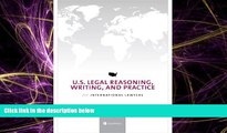 complete  U.S. Legal Reasoning, Writing, and Practice for International Lawyers (2014)