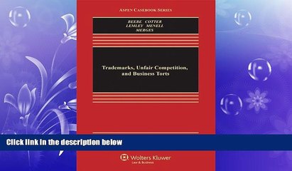 complete  Trademarks, Unfair Competition, and Business Torts (Aspen Casebook Series)