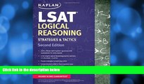complete  Kaplan LSAT Logical Reasoning Strategies   Tactics (Kaplan Test Prep)