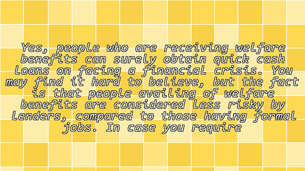 Cash Loans for People on Welfare Are Possible