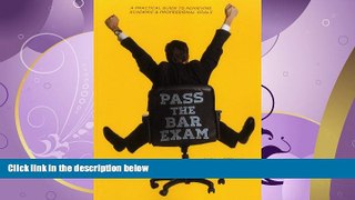 read here  Pass the Bar: A Practical Guide to Achieving Academic   Professional Goals