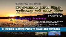 [PDF] Dreams are the wings of my life - Part 2: Flying home Popular Colection