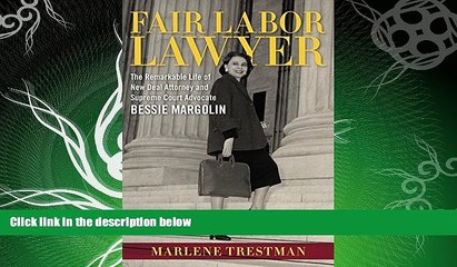 FULL ONLINE  Fair Labor Lawyer: The Remarkable Life of New Deal Attorney and Supreme Court