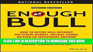 [PDF] Enough Bull: How to Retire Well without the Stock Market, Mutual Funds, or Even an