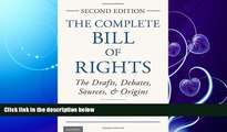 FAVORITE BOOK  The Complete Bill of Rights: The Drafts, Debates, Sources, and Origins